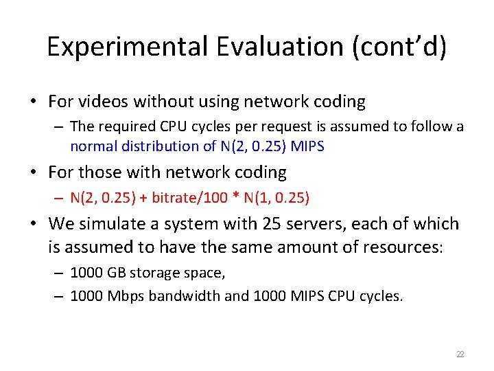 Experimental Evaluation (cont’d) • For videos without using network coding – The required CPU