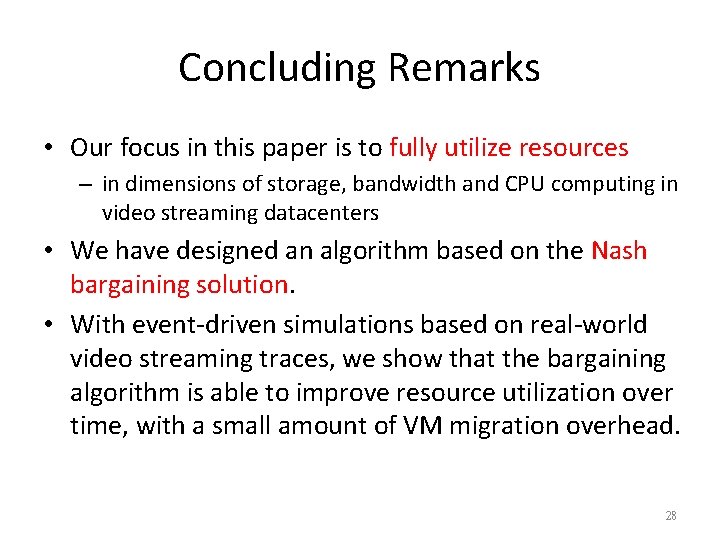 Concluding Remarks • Our focus in this paper is to fully utilize resources –