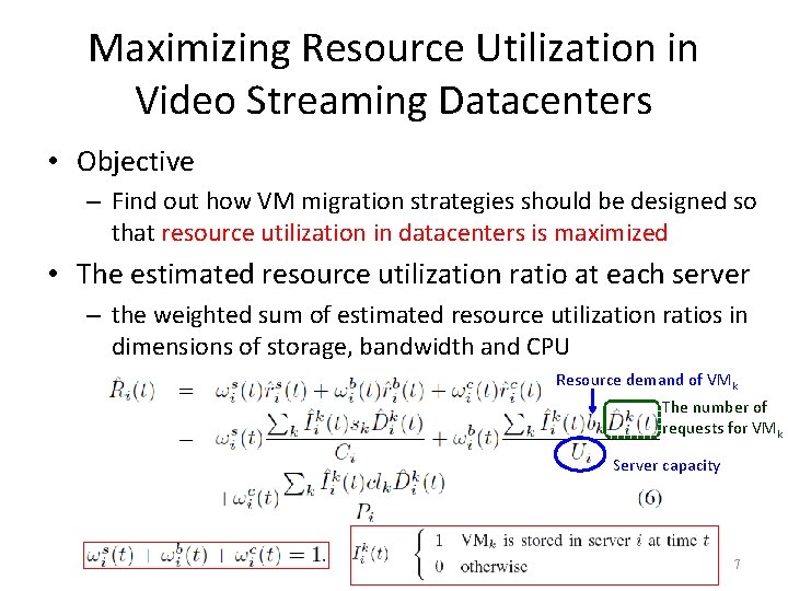 Maximizing Resource Utilization in Video Streaming Datacenters • Objective – Find out how VM