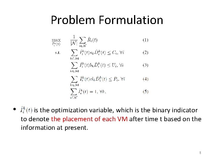 Problem Formulation • is the optimization variable, which is the binary indicator to denote