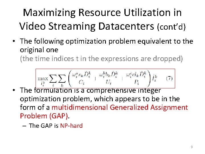 Maximizing Resource Utilization in Video Streaming Datacenters (cont’d) • The following optimization problem equivalent