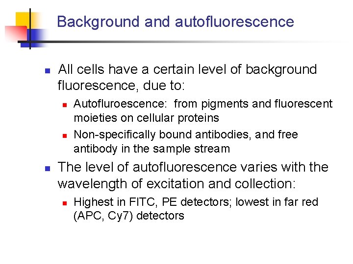 Background autofluorescence n All cells have a certain level of background fluorescence, due to: