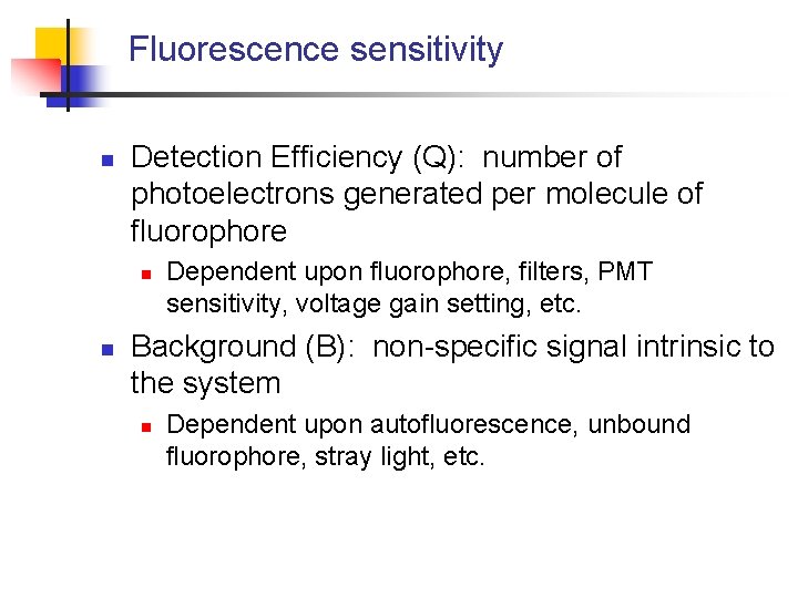 Fluorescence sensitivity n Detection Efficiency (Q): number of photoelectrons generated per molecule of fluorophore