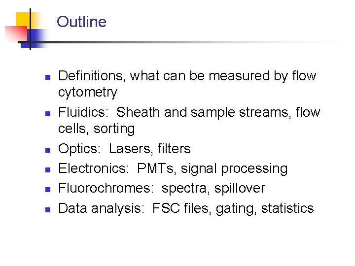 Outline n n n Definitions, what can be measured by flow cytometry Fluidics: Sheath