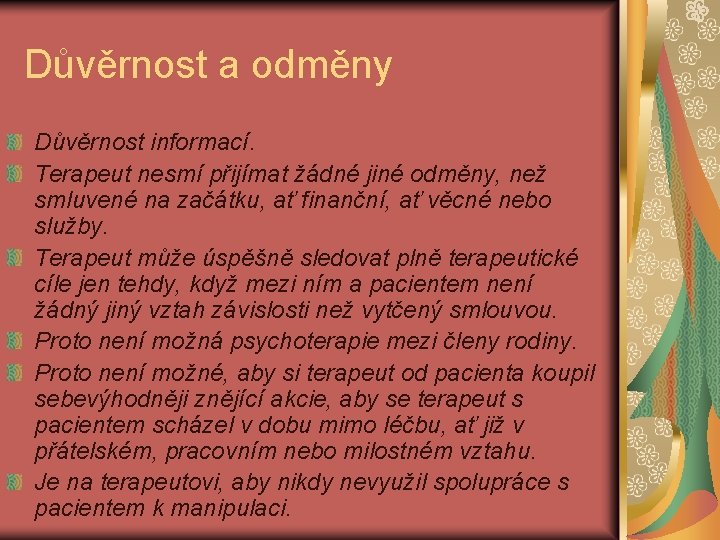 Důvěrnost a odměny Důvěrnost informací. Terapeut nesmí přijímat žádné jiné odměny, než smluvené na