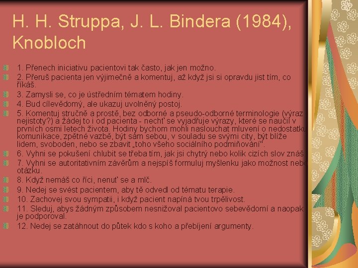 H. H. Struppa, J. L. Bindera (1984), Knobloch 1. Přenech iniciativu pacientovi tak často,