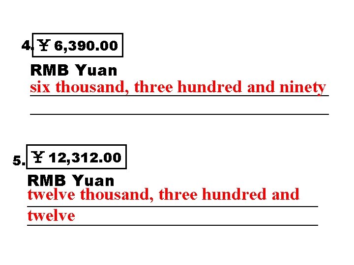 4. ￥ 6, 390. 00 RMB Yuan six thousand, three hundred and ninety ______________________________________