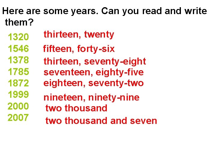 Here are some years. Can you read and write them? thirteen, twenty 1320 1546