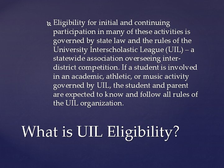  Eligibility for initial and continuing participation in many of these activities is governed