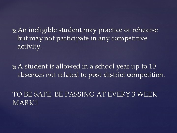  An ineligible student may practice or rehearse but may not participate in any