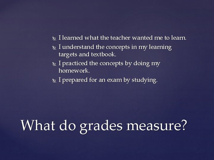  I learned what the teacher wanted me to learn. I understand the concepts