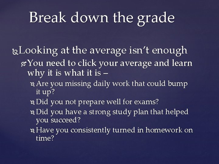 Break down the grade Looking at the average isn’t enough You need to click