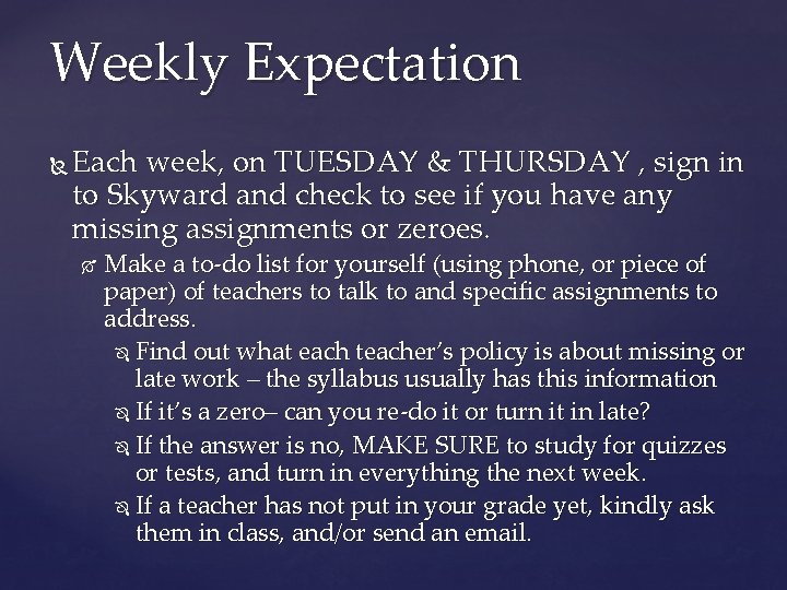 Weekly Expectation Each week, on TUESDAY & THURSDAY , sign in to Skyward and