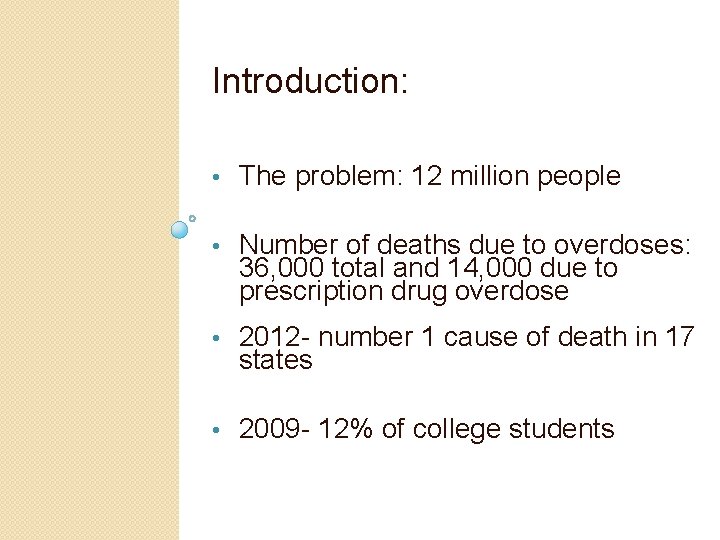 Introduction: • The problem: 12 million people • Number of deaths due to overdoses: