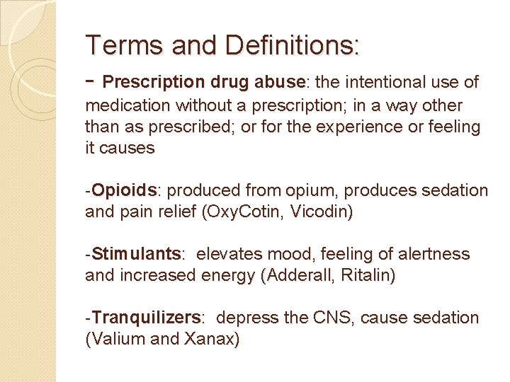 Terms and Definitions: - Prescription drug abuse: the intentional use of medication without a