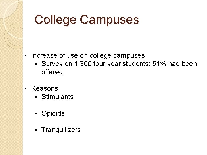 College Campuses • Increase of use on college campuses • Survey on 1, 300