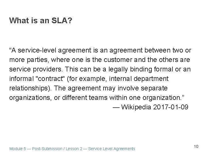 What is an SLA? “A service-level agreement is an agreement between two or more