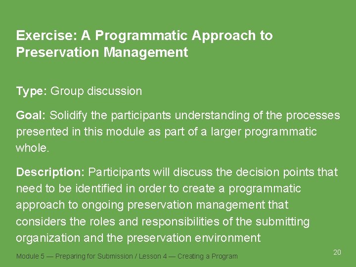 Exercise: A Programmatic Approach to Preservation Management Type: Group discussion Goal: Solidify the participants