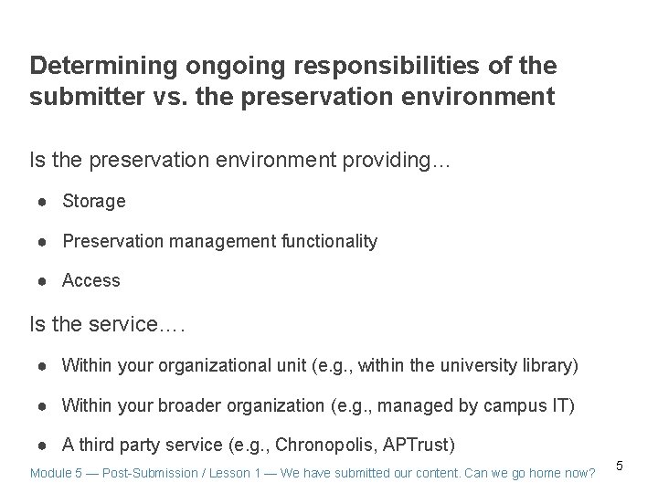 Determining ongoing responsibilities of the submitter vs. the preservation environment Is the preservation environment