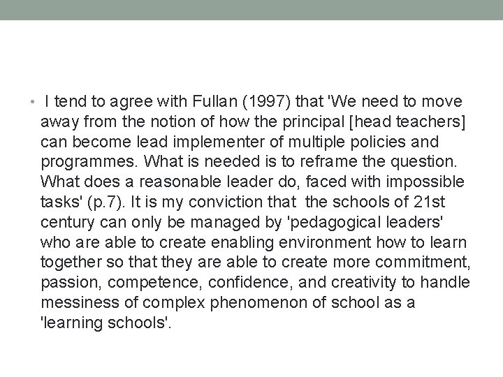  • I tend to agree with Fullan (1997) that 'We need to move
