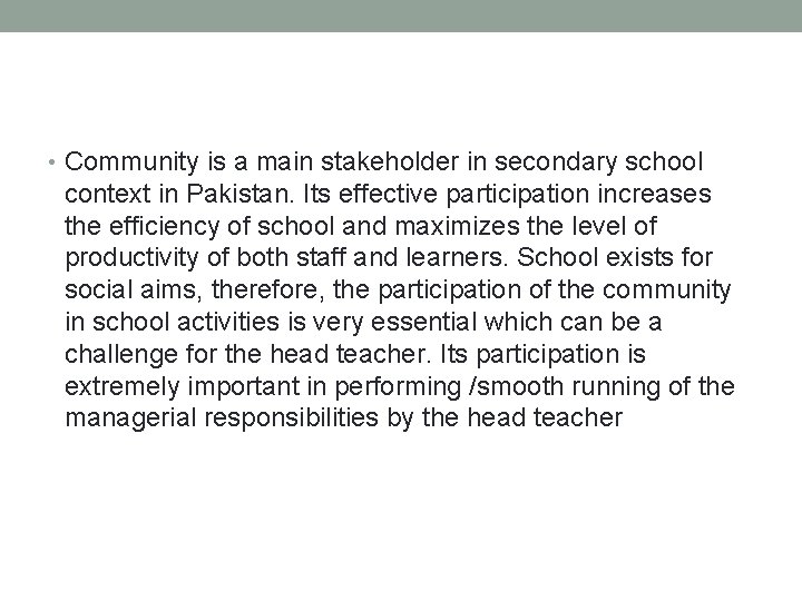  • Community is a main stakeholder in secondary school context in Pakistan. Its