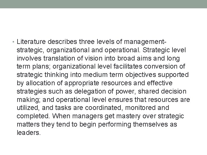  • Literature describes three levels of management- strategic, organizational and operational. Strategic level