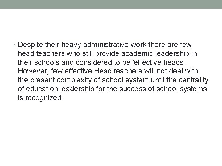  • Despite their heavy administrative work there are few head teachers who still