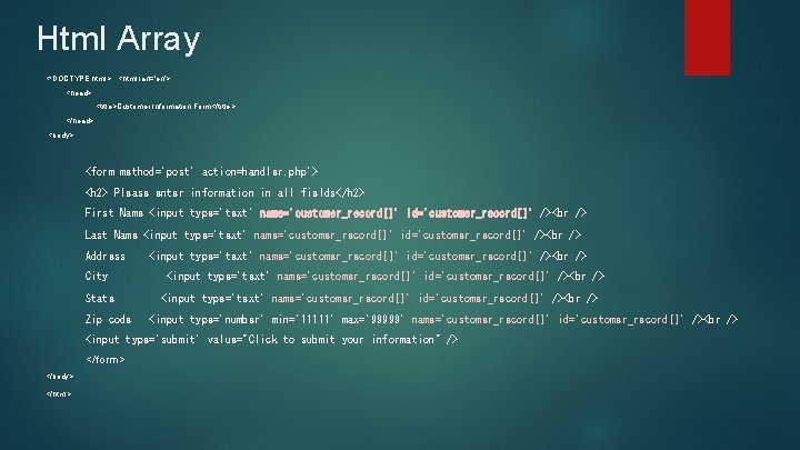 Html Array <!DOCTYPE html> <html lan='en'> <head> <title>Customer Information Form</title> </head> <body> <form method='post'