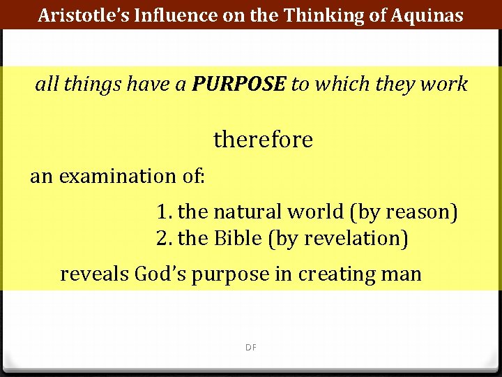 Aristotle’s Influence on the Thinking of Aquinas all things have a PURPOSE to which