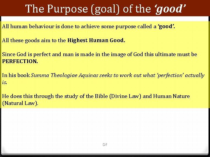 The Purpose (goal) of the ‘good’ All human behaviour is done to achieve some