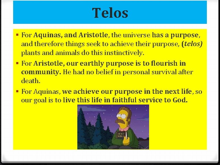 Telos § For Aquinas, and Aristotle, the universe has a purpose, and therefore things