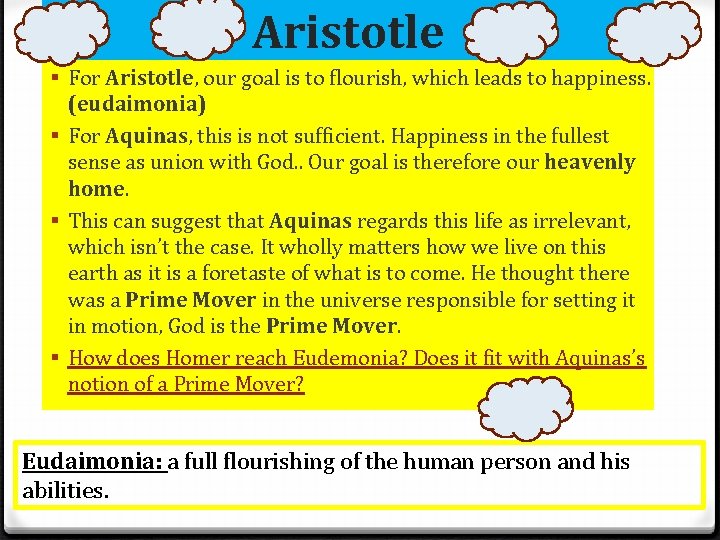 Aristotle § For Aristotle, our goal is to flourish, which leads to happiness. (eudaimonia)