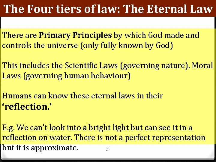 The Four tiers of law: The Eternal Law There are Primary Principles by which