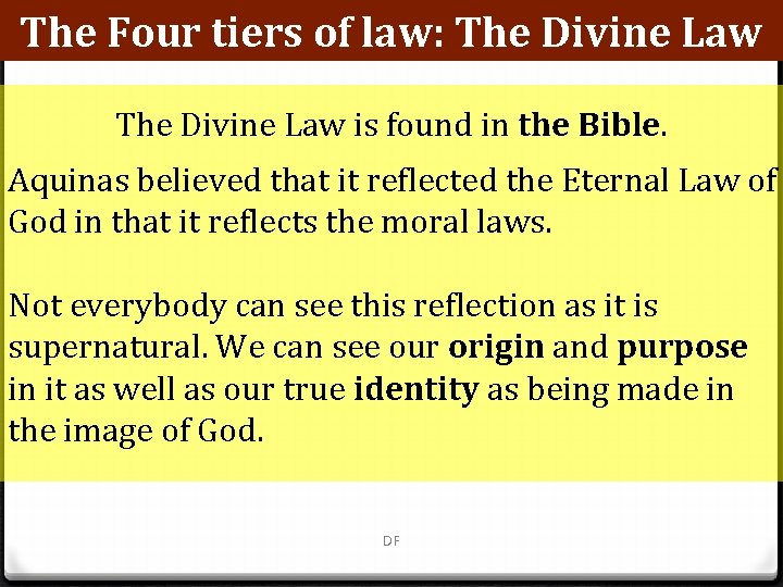 The Four tiers of law: The Divine Law is found in the Bible. Aquinas