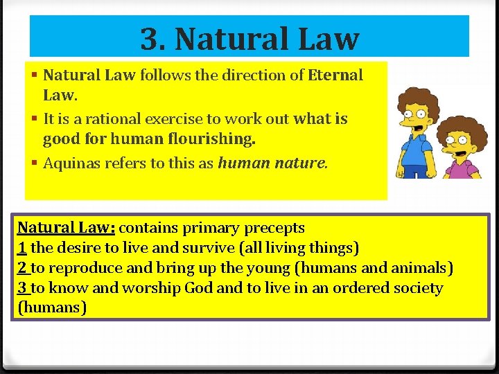 3. Natural Law § Natural Law follows the direction of Eternal Law. § It