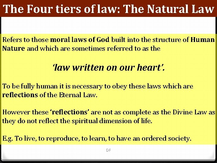 The Four tiers of law: The Natural Law Refers to those moral laws of