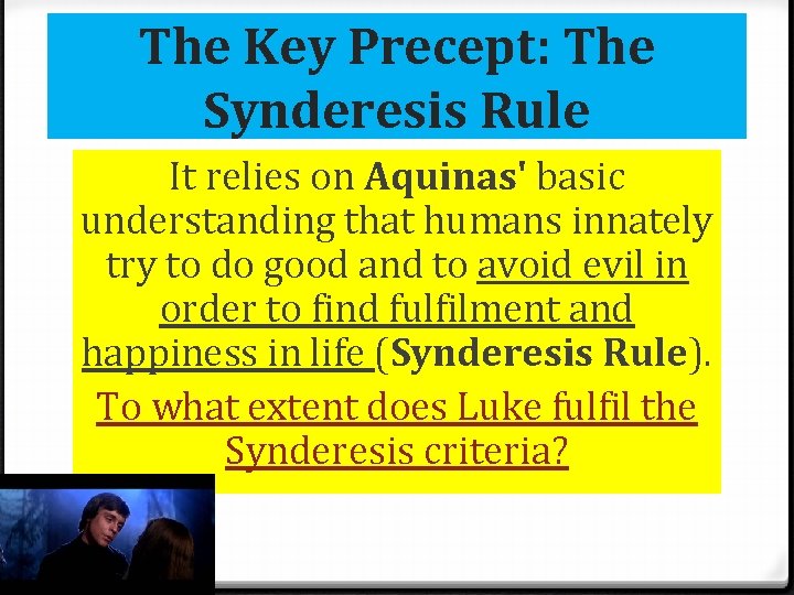 The Key Precept: The Synderesis Rule It relies on Aquinas' basic understanding that humans