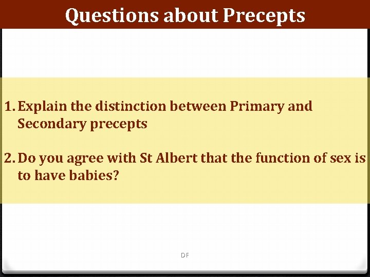 Questions about Precepts 1. Explain the distinction between Primary and Secondary precepts 2. Do