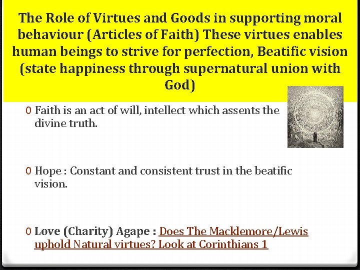 The Role of Virtues and Goods in supporting moral behaviour (Articles of Faith) These