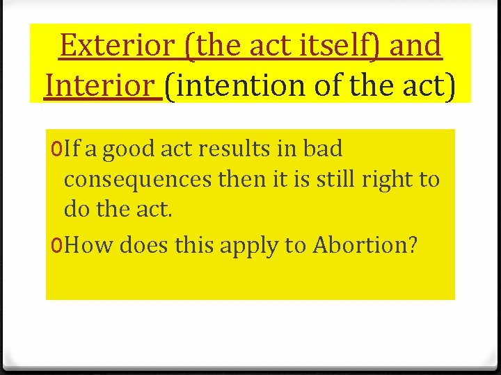 Exterior (the act itself) and Interior (intention of the act) 0 If a good