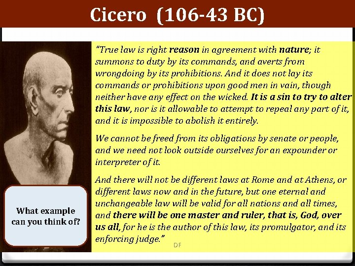 Cicero (106 -43 BC) "True law is right reason in agreement with nature; it