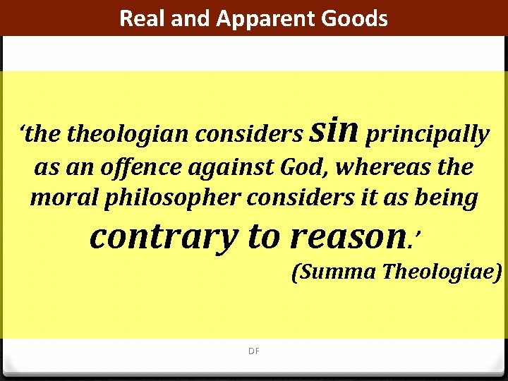 Real and Apparent Goods ‘the theologian considers sin principally as an offence against God,