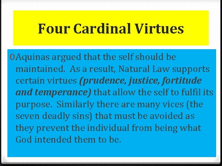 Four Cardinal Virtues 0 Aquinas argued that the self should be maintained. As a