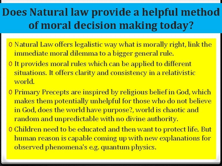 Does Natural law provide a helpful method of moral decision making today? 0 Natural