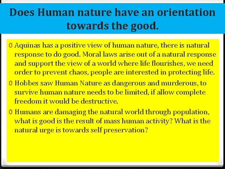 Does Human nature have an orientation towards the good. 0 Aquinas has a positive