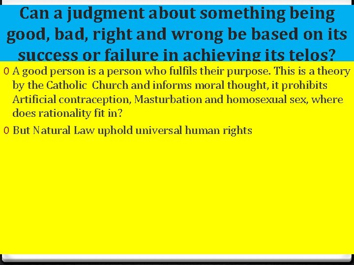 Can a judgment about something being good, bad, right and wrong be based on