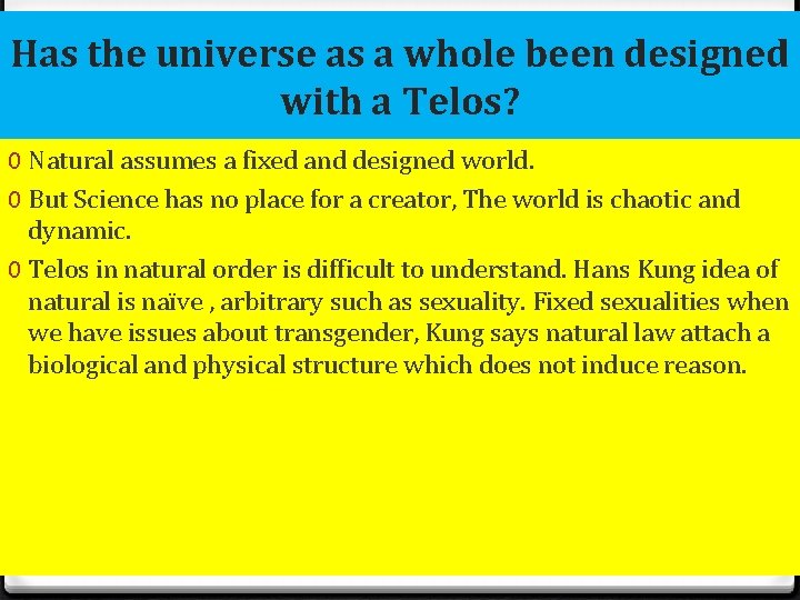 Has the universe as a whole been designed with a Telos? 0 Natural assumes