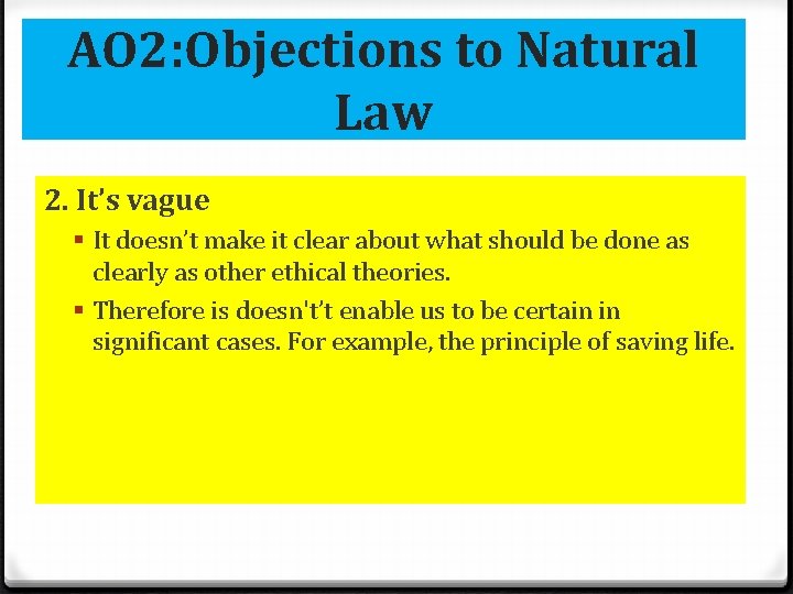 AO 2: Objections to Natural Law 2. It’s vague § It doesn’t make it