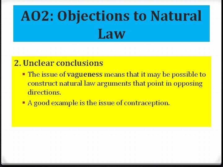 AO 2: Objections to Natural Law 2. Unclear conclusions § The issue of vagueness