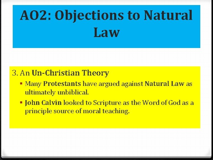 AO 2: Objections to Natural Law 3. An Un-Christian Theory § Many Protestants have